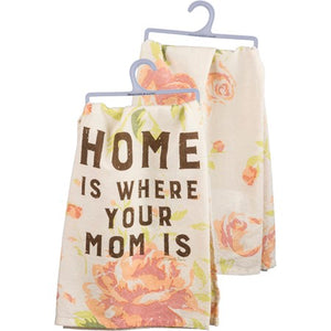 Home Is Where Your Mom Is Kitchen Towel
