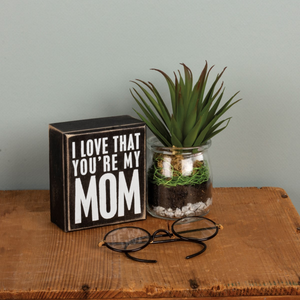“You’re My Mom” Box Sign