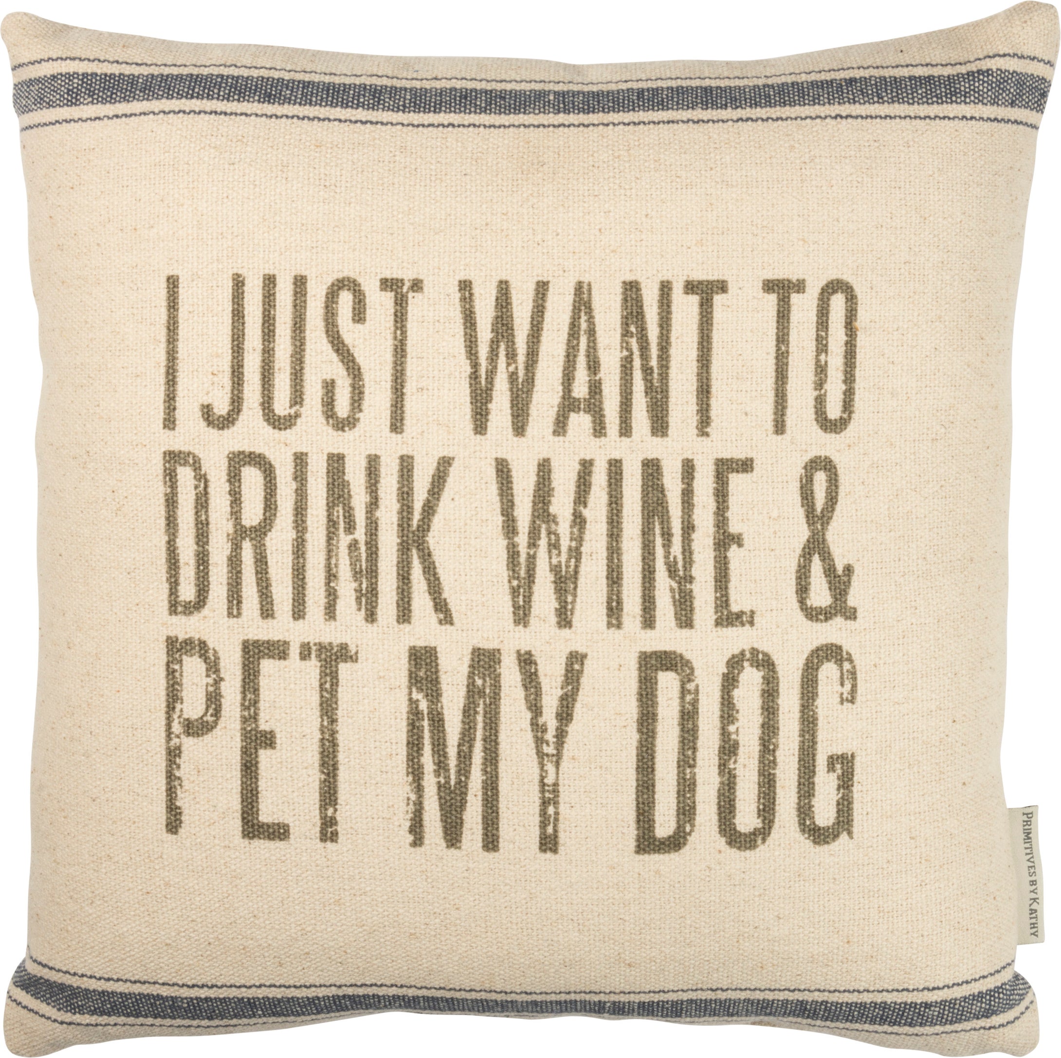 Pillow - I Just Want To Drink Wine & Pet My Dog