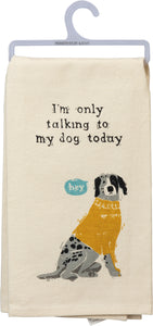 Kitchen Towel - I'm Only Talking To My Dog Today