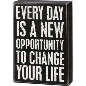 Box Sign - Every Day Is A New Opportunity