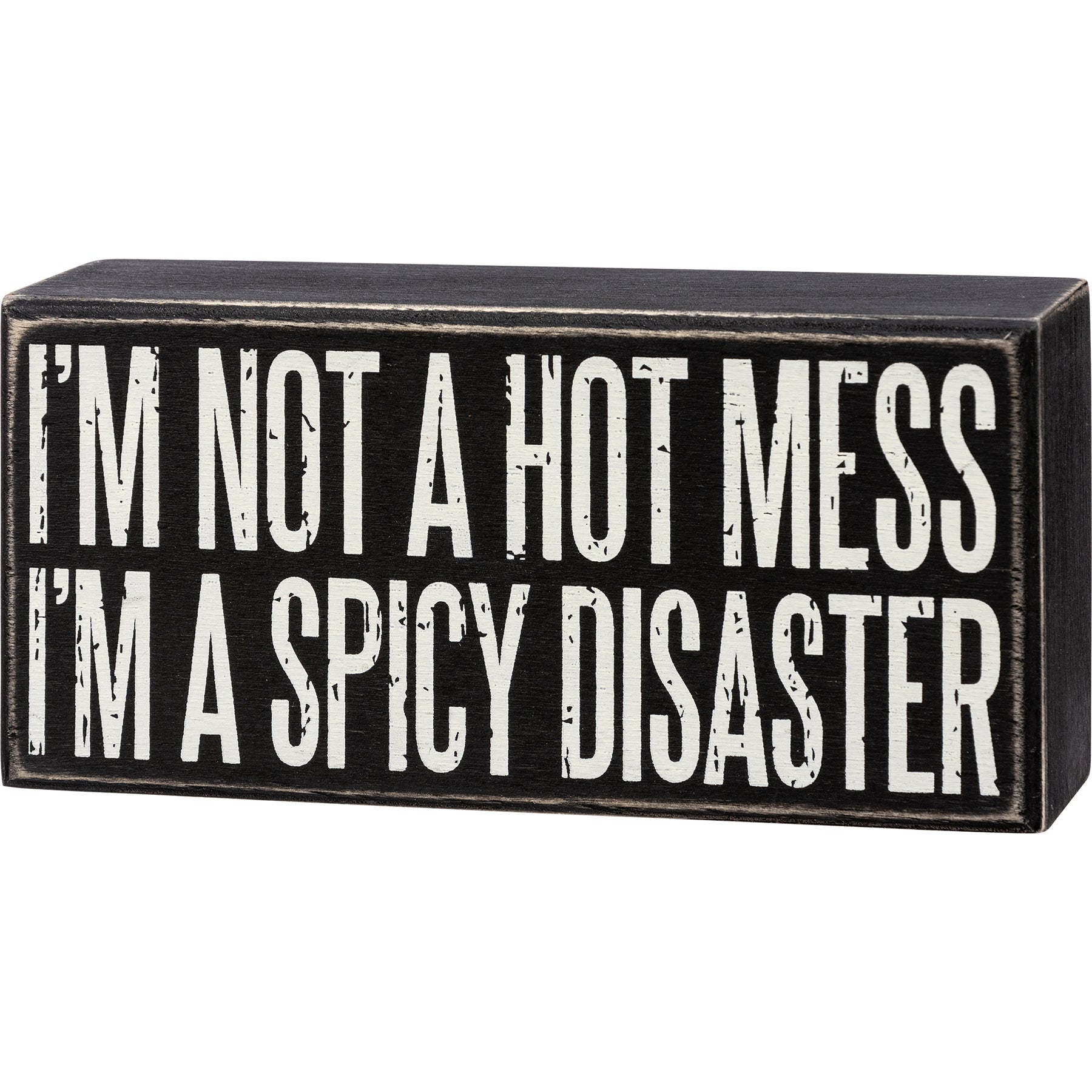 Box Sign - Not A Hot Mess I'm A Spicy Disaster
