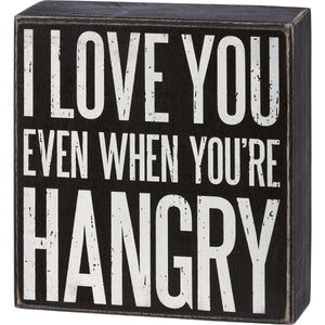 Box Sign - I Love You When You're Hangry