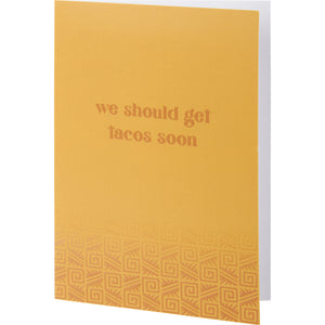 Greeting Card - We Should Get Tacos Soon