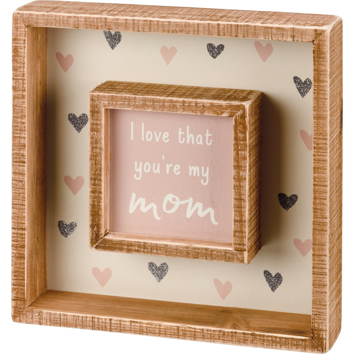 “I Love That You’re My Mom” Inset Box Sign