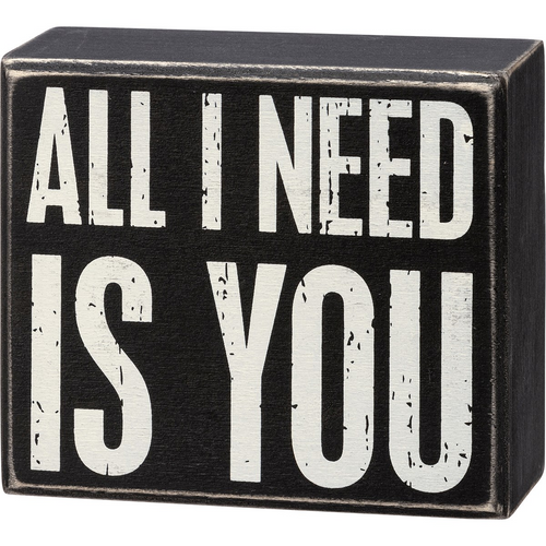 “All I Need” Box Sign