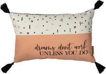 “Dreams Don’t Work Unless You Do” Pillow