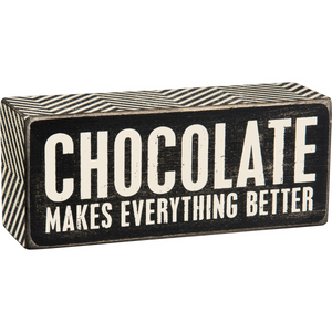 “Chocolate Makes Everything Better” Box Sign
