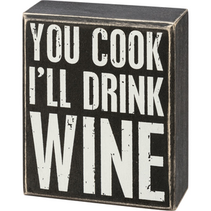“You Cook; I’ll Drink Wine” Box Sign